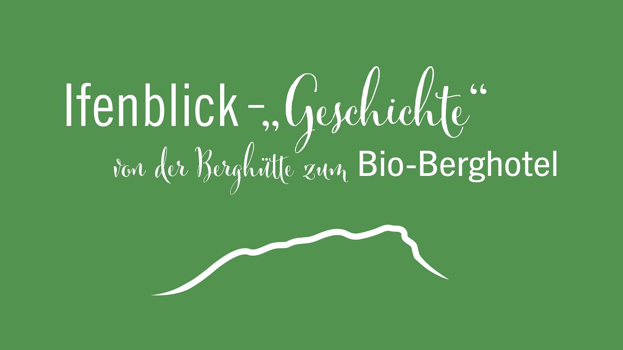 Ifenblick Geschichte - Von der Berghütte zum Bio-Berghotel