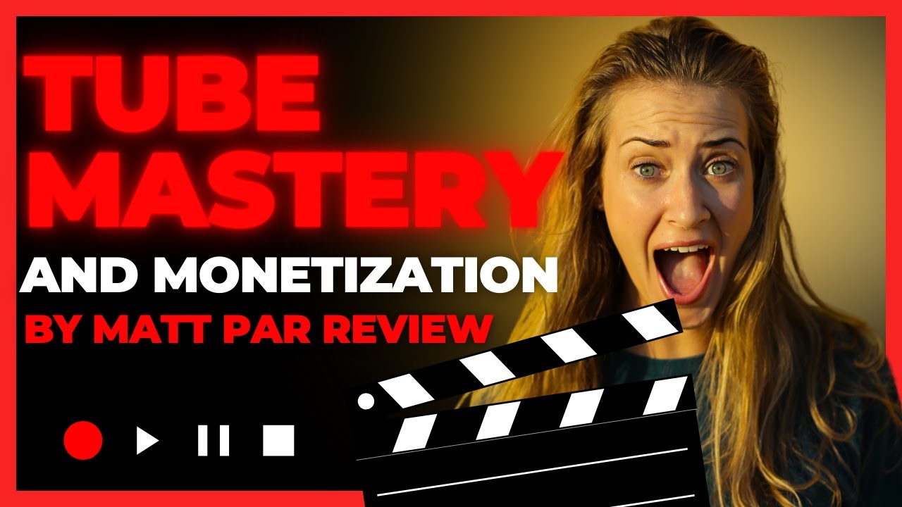 Tube Mastery And Monetization By Matt Par Review - Tube Mastery