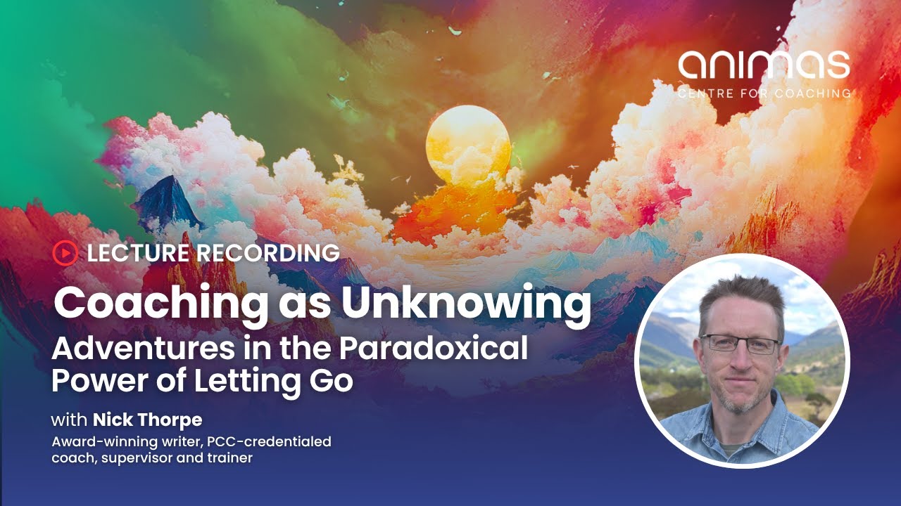 🌀 Coaching as Unknowing: Adventures in the Paradoxical Power of Letting Go with Nick Thorpe