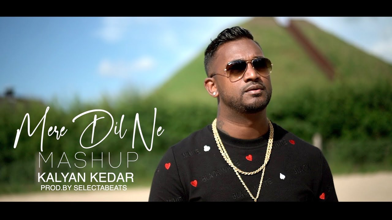 KALYAN KEDAR - MERE DIL NE MASHUP || PROD.BY SLCTBTS || THE BOMB [official video]