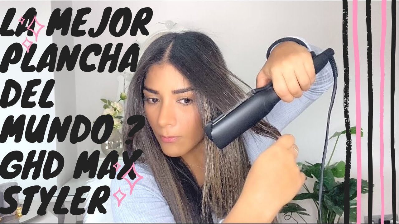 Ghd Max Styler, la mejor plancha para cabellos Largos, Rizados y Gruesos?