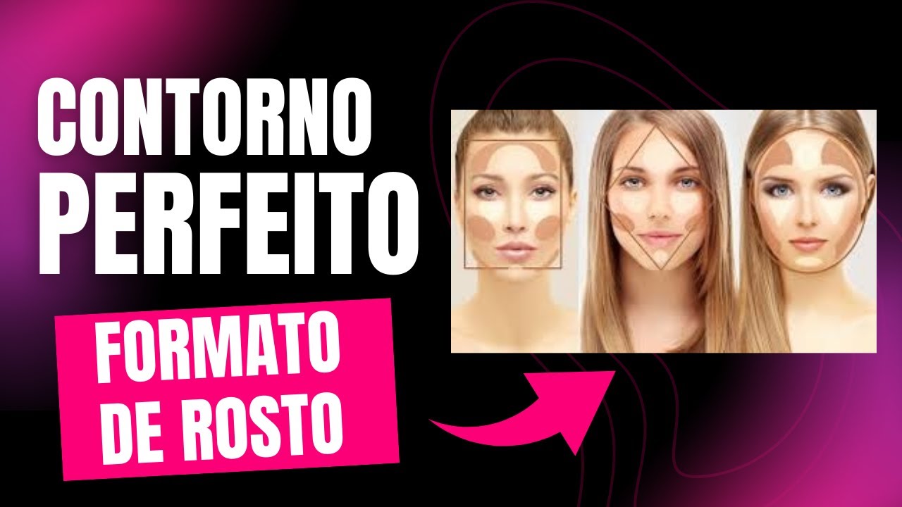 COMO FAZER O CONTORNO PERFEITO NA MAQUIAGEM: VISAGISMO PARA VALORIZAR TODOS OS FORMATOS DE ROSTO