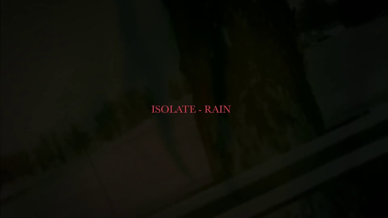 Isolate - &ldquo;Rain&rdquo; (Official Music Video)