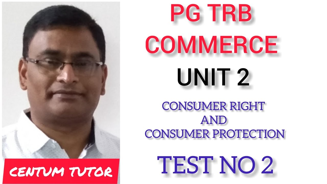 PG TRB COMMERCE UNIT II   CONSUMER RIGHTS AND CONSUMER PROTECTION TEST NO : 2