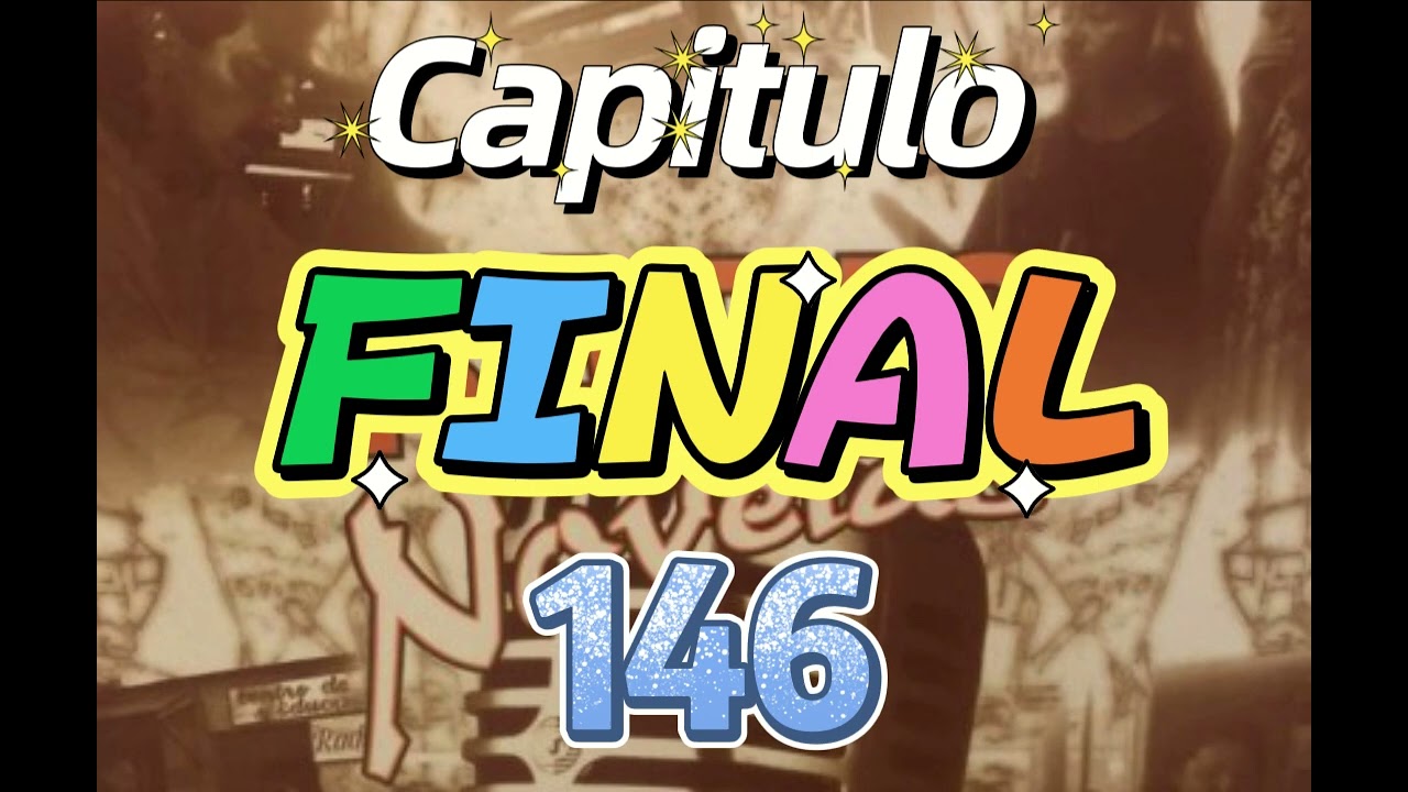 LA MADRIGUERA CAPITULO FINAL 146
