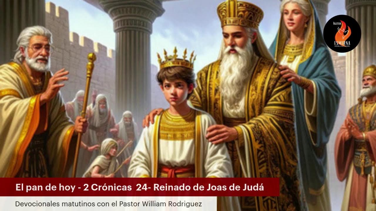 El pan de hoy - 2 Crónicas  24- Reinado de Joas de Judá