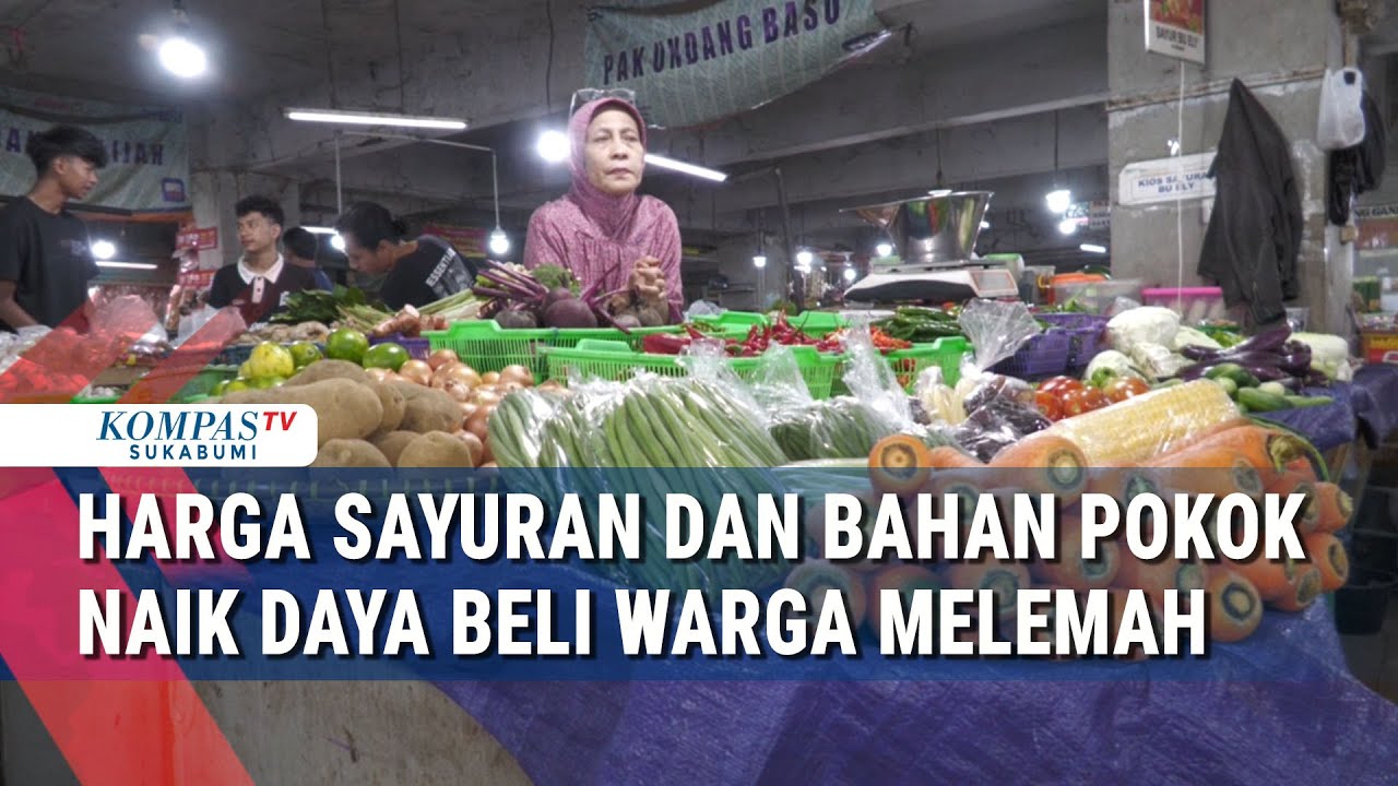 Harga Sayuran Dan Bahan Pokok Naik Daya Beli Warga Melemah