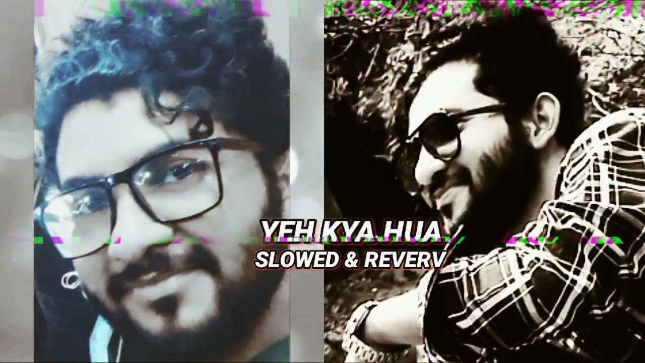 yeh kya hua #sreyaghosal #lofistation #slowedreverblofi