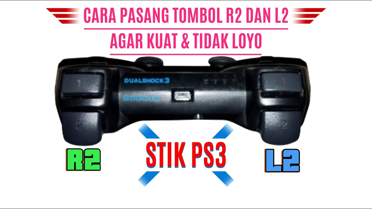 Cara pasang tombol R2 dan L2 stik ps3 agar tombol tetap kencang