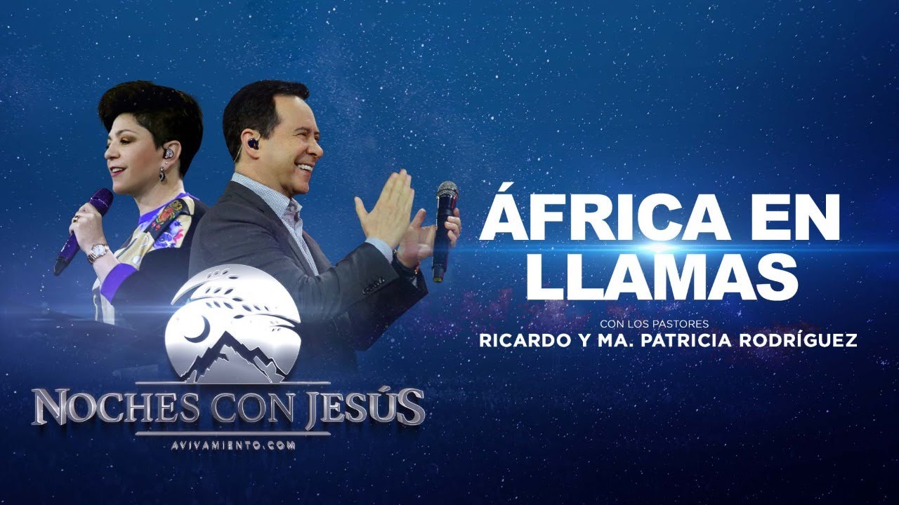 África se encendió en llamas 🌘👣 NOCHES CON JESÚS | Pastores Ricardo y Ma. Patricia Rodríguez