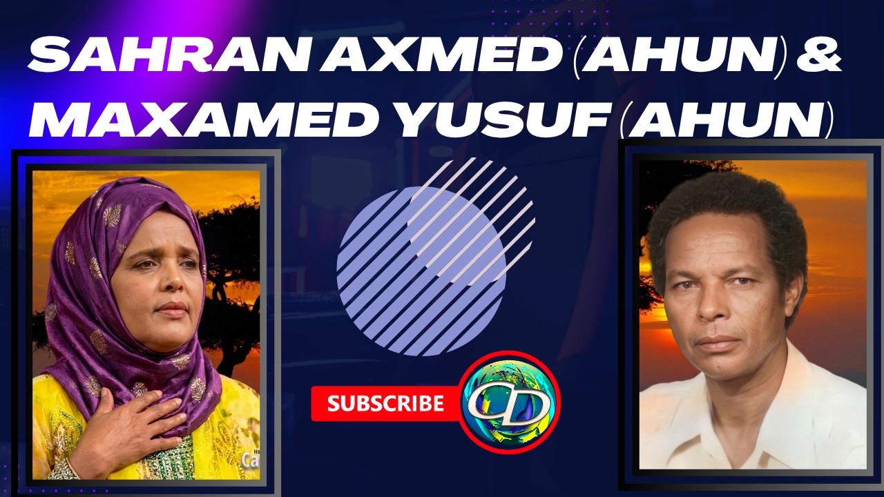 Maxamed Yusuf Ahun & Sahra Axmed Ahun | Heesta Ruuxa Gala Badweyn | Kaban