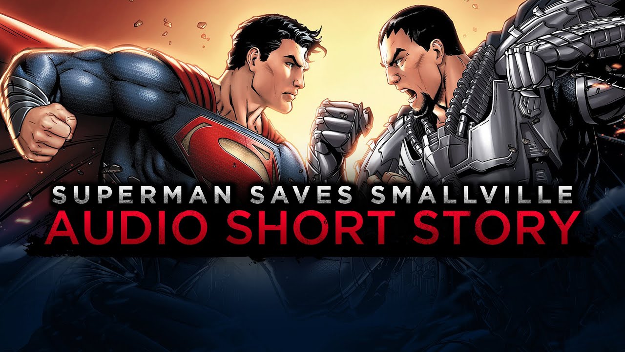 AUDIO SHORT STORY - Man of Steel: Superman Saves Smallville