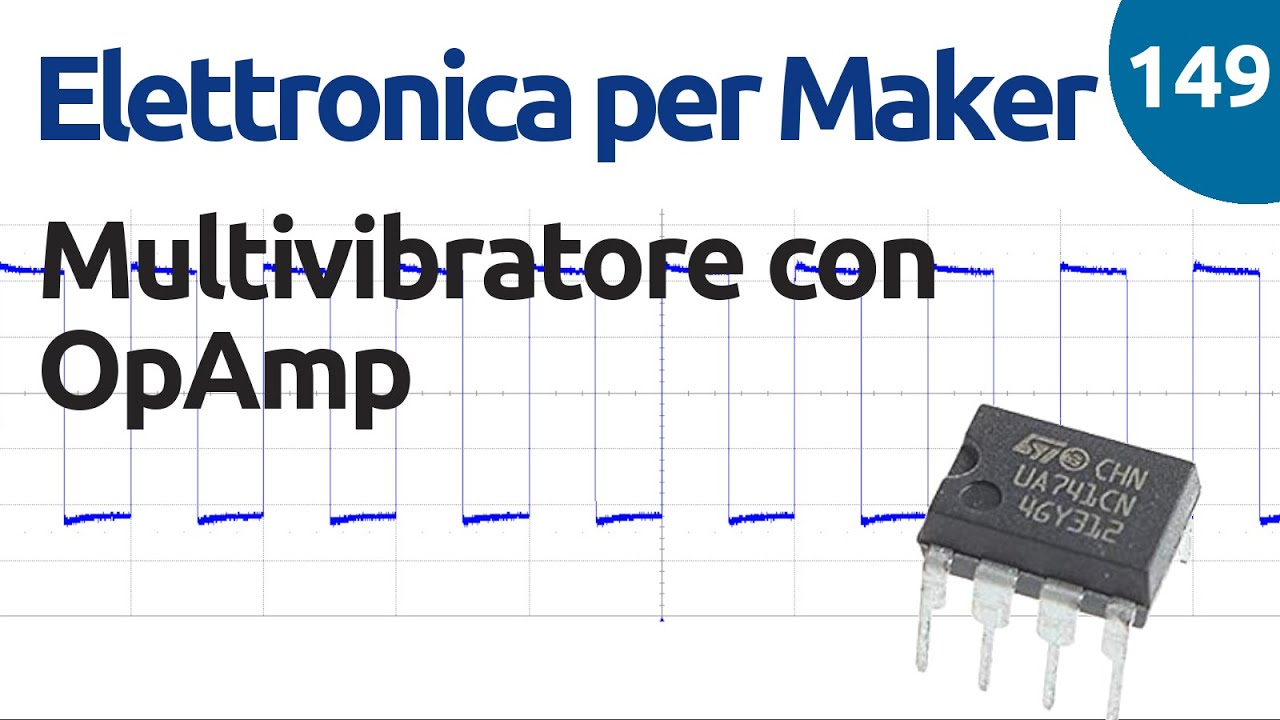 Generatore di onda quadra (multivibratore) con Amplificatore Operazionale - Video 150