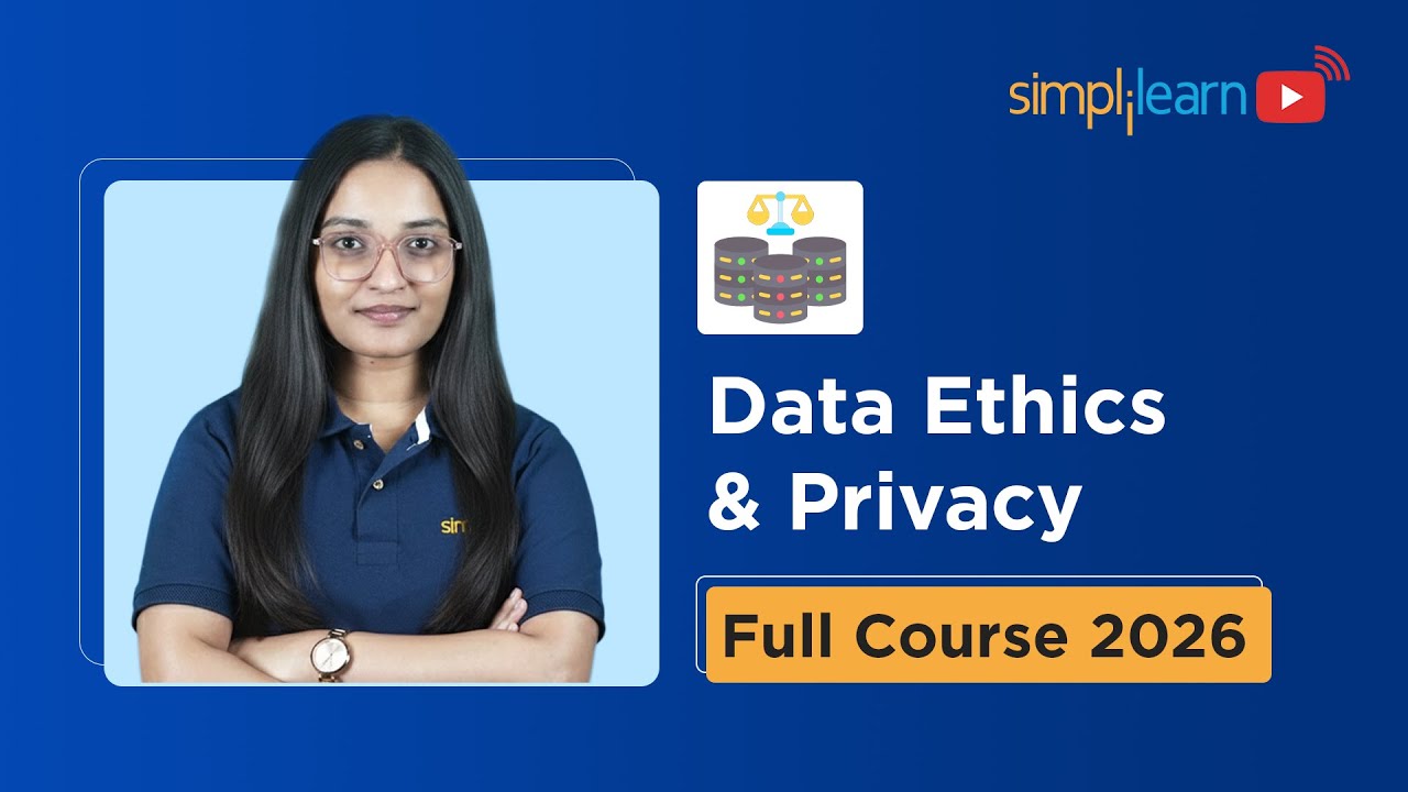 Data Ethics And Privacy Full Course 2026 [FREE] | Data Ethics Tutorial For Beginners | Simplilearn
