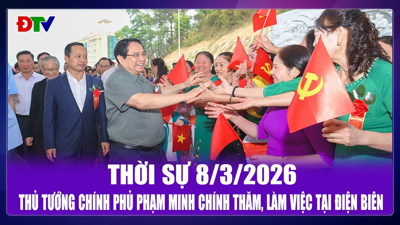Thời sự 8-3-2026: Thủ tướng Chính phủ Phạm Minh Chính thăm, làm việc tại Điện Biên | Điện Biên TV