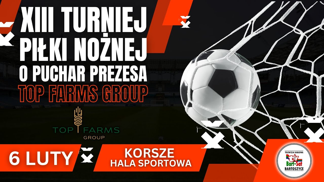 XIII Turniej Piłki Nożnej o Puchar Prezesa Top Farms Group godz. 9.00