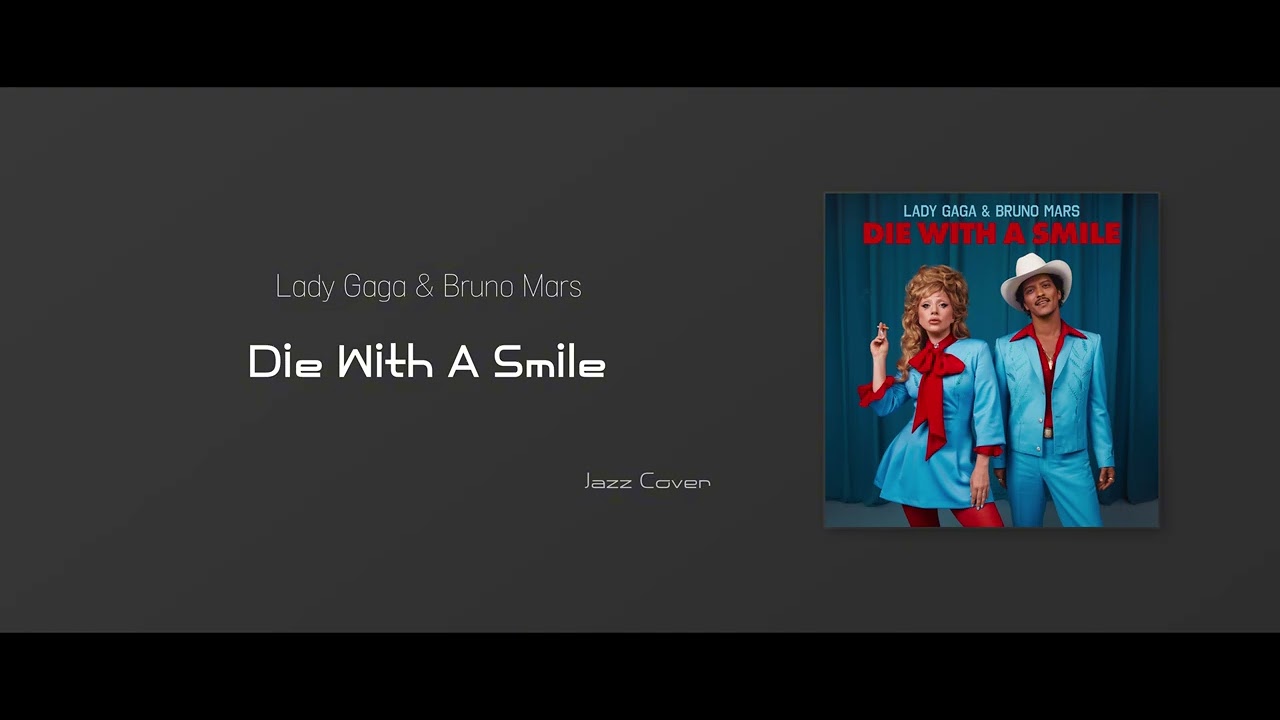 Die With A Smile - Lady GAGA & Bruno Mars, Jazz Cover