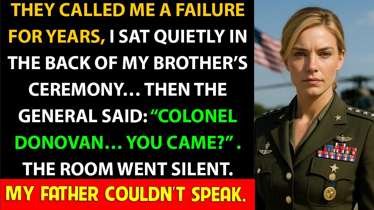 Family Called Me a Failure—Then My Brother’s General Said: ‘Colonel Donovan… You’re Here?