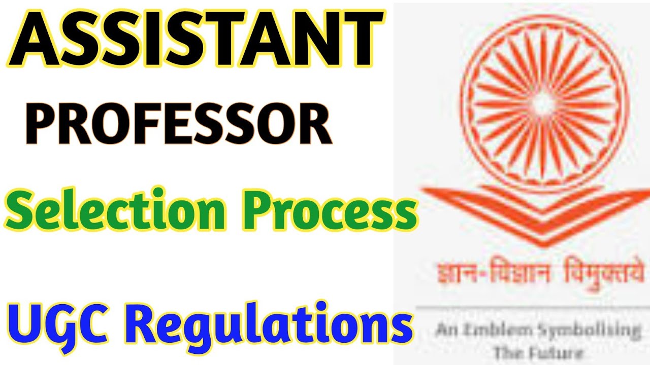 Assistant Professor selection process - UGC REGULATIONS