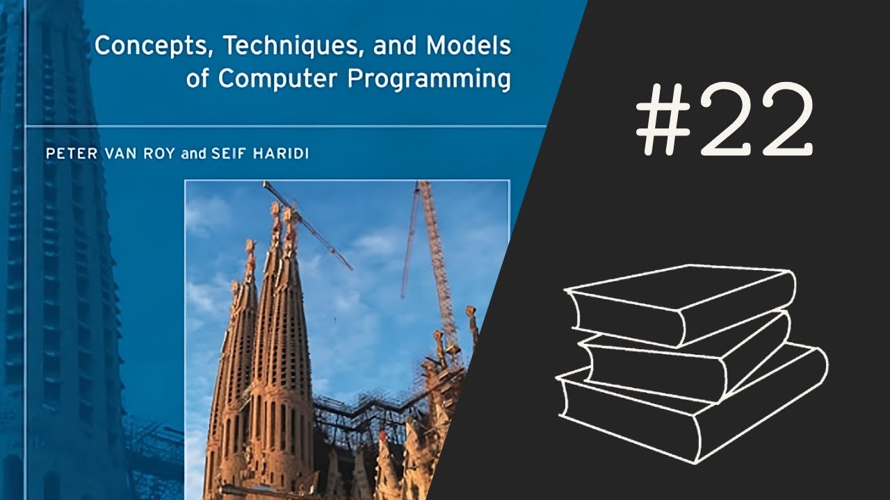 Concepts, Techniques, and Models of Computer Programming #22 - Chapter 10