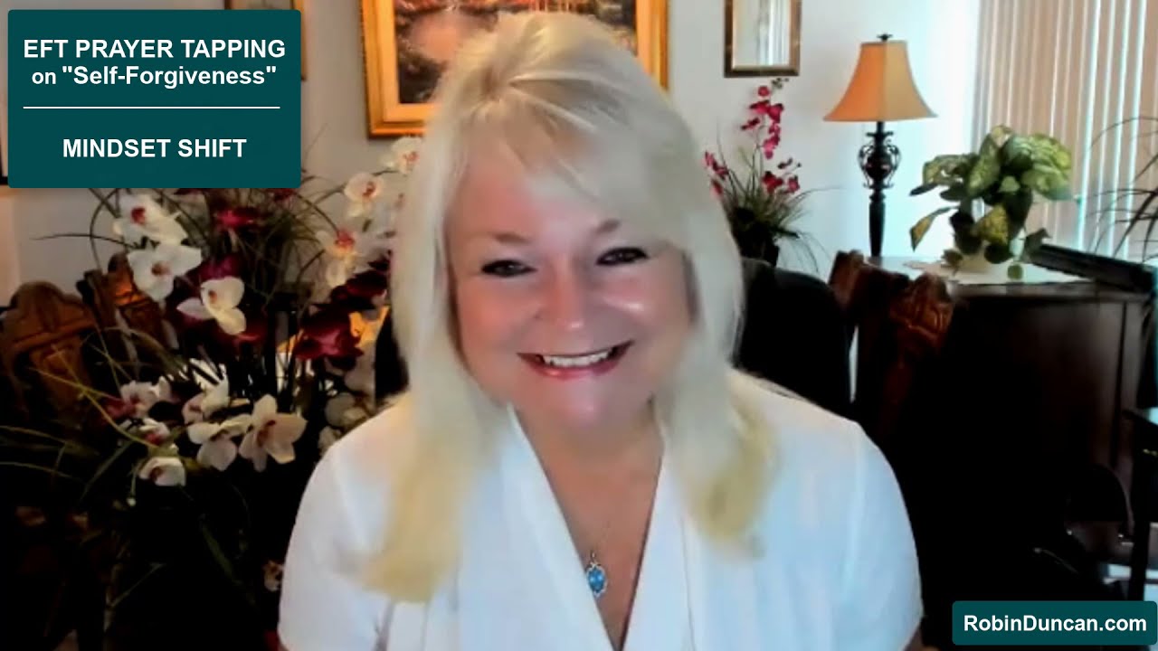 EFT Prayer Tapping on Self-Forgiveness with Robin Duncan
