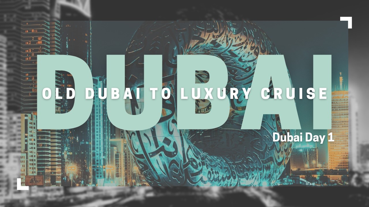 Dubai | Day 1 Itinerary | Al Fahidi Neighbourhood District | Dhow Cruise