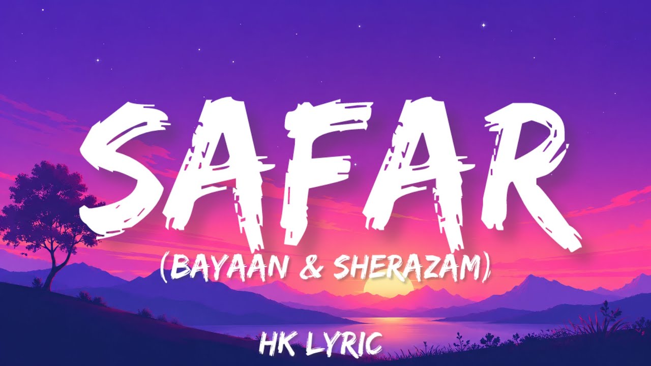 Bayaan & Sherazam &ndash; Safar (Lyrics) | Urdu/Hindi Lyrics |