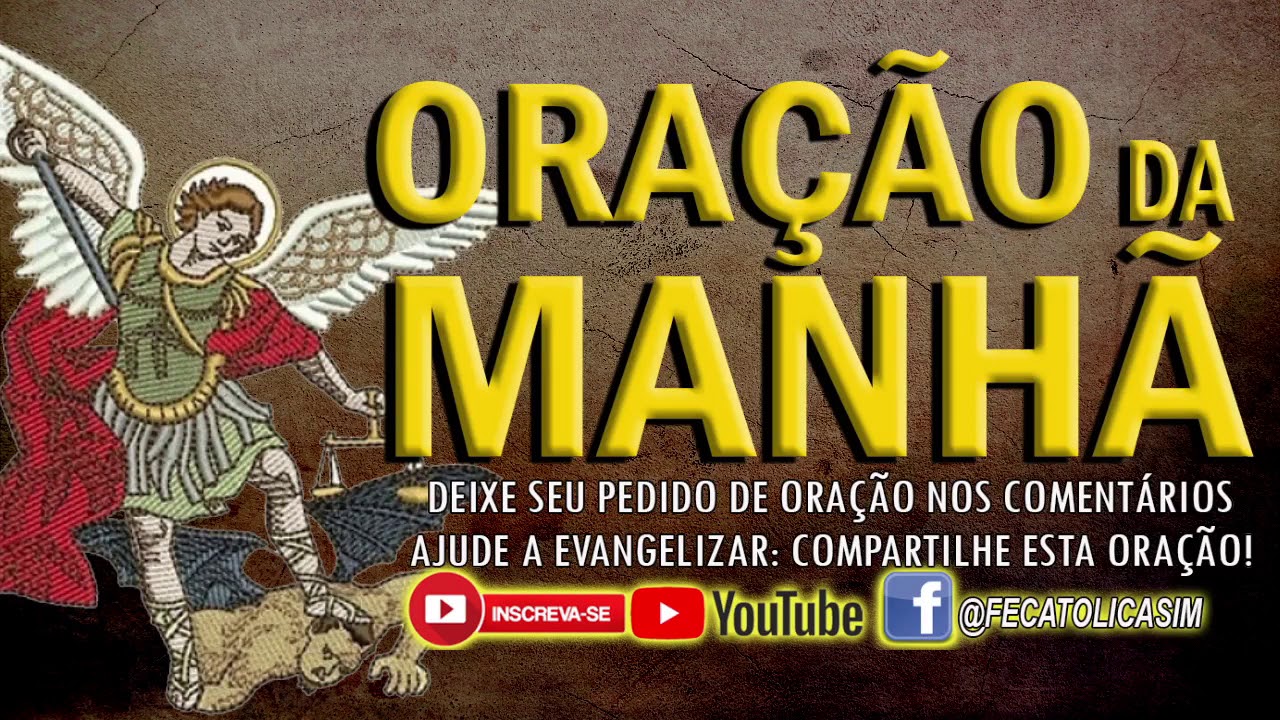 ORAÇÃO DA MANHÃ = SÃO MIGUEL ARCANJO DEFENDEI NOS NO COMBATE