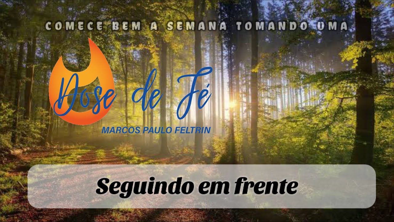 Seguindo em frente - Dose de F&eacute;