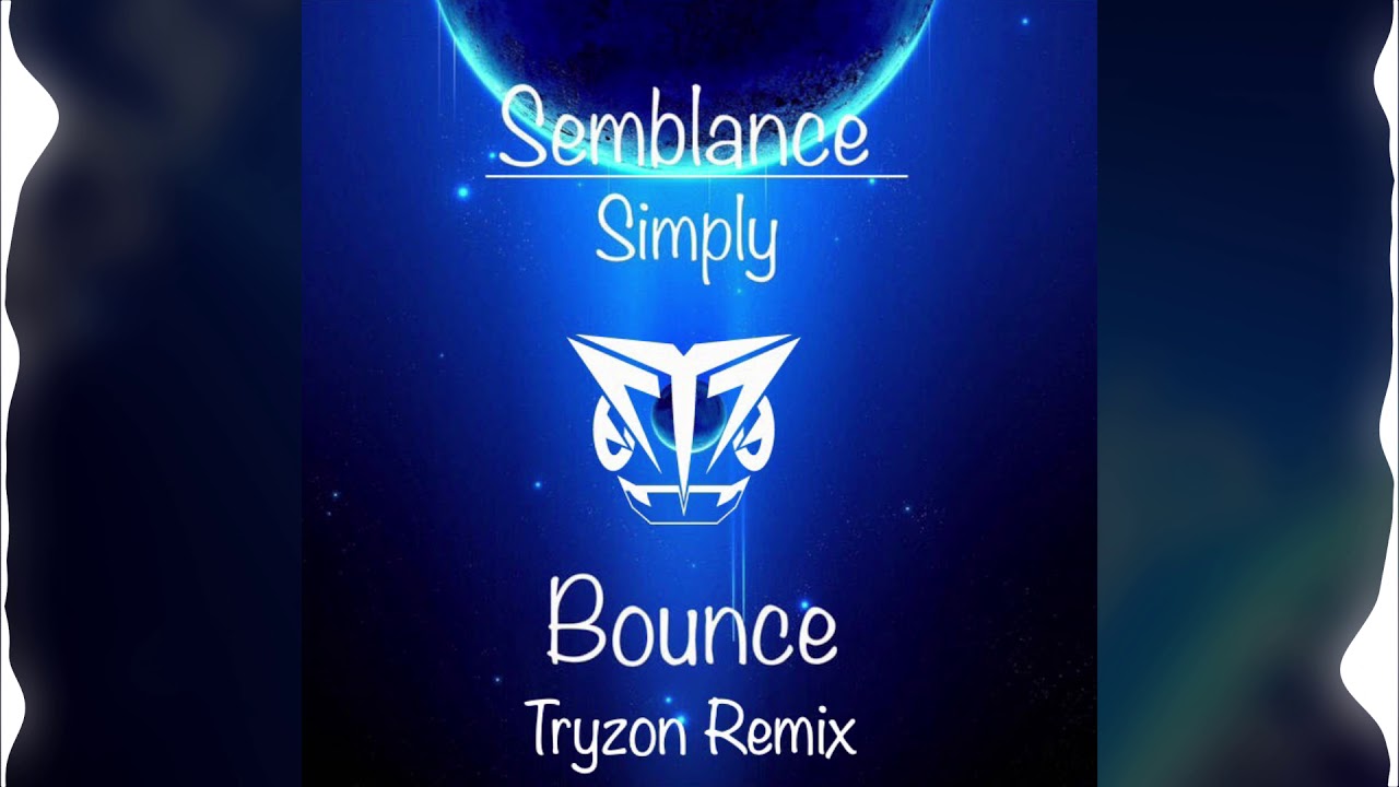 Semblance x Simply - Bounce (Tryzon Remix)
