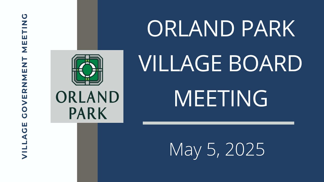 5.5.2025 - Village of Orland Park - Board of Trustees