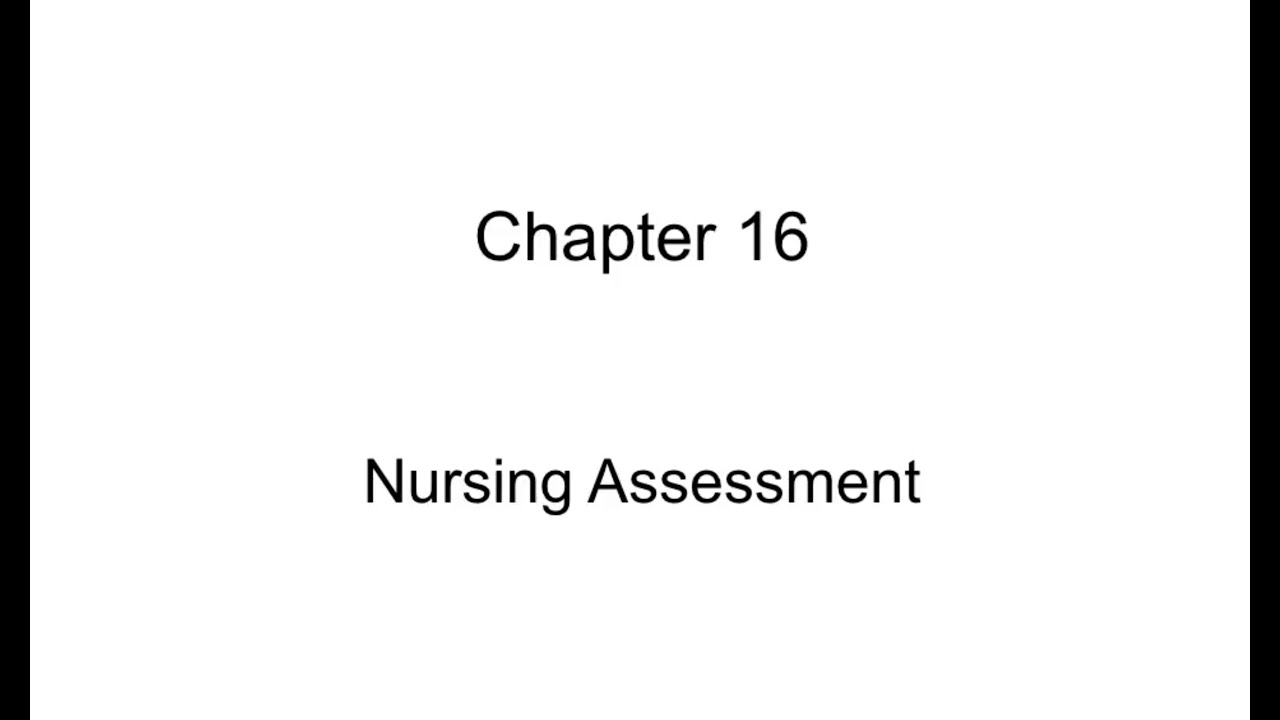 Chapter 16: Nursing Assessment