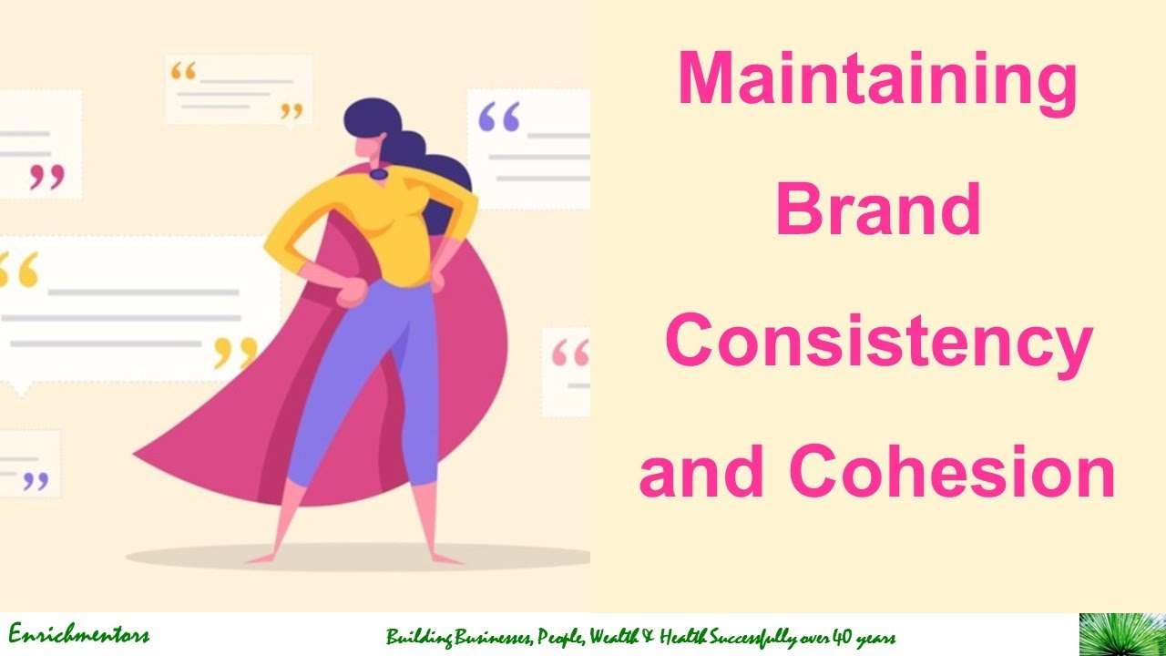 How to maintain a consistent and coherent image and message across all touchpoints for your brand?