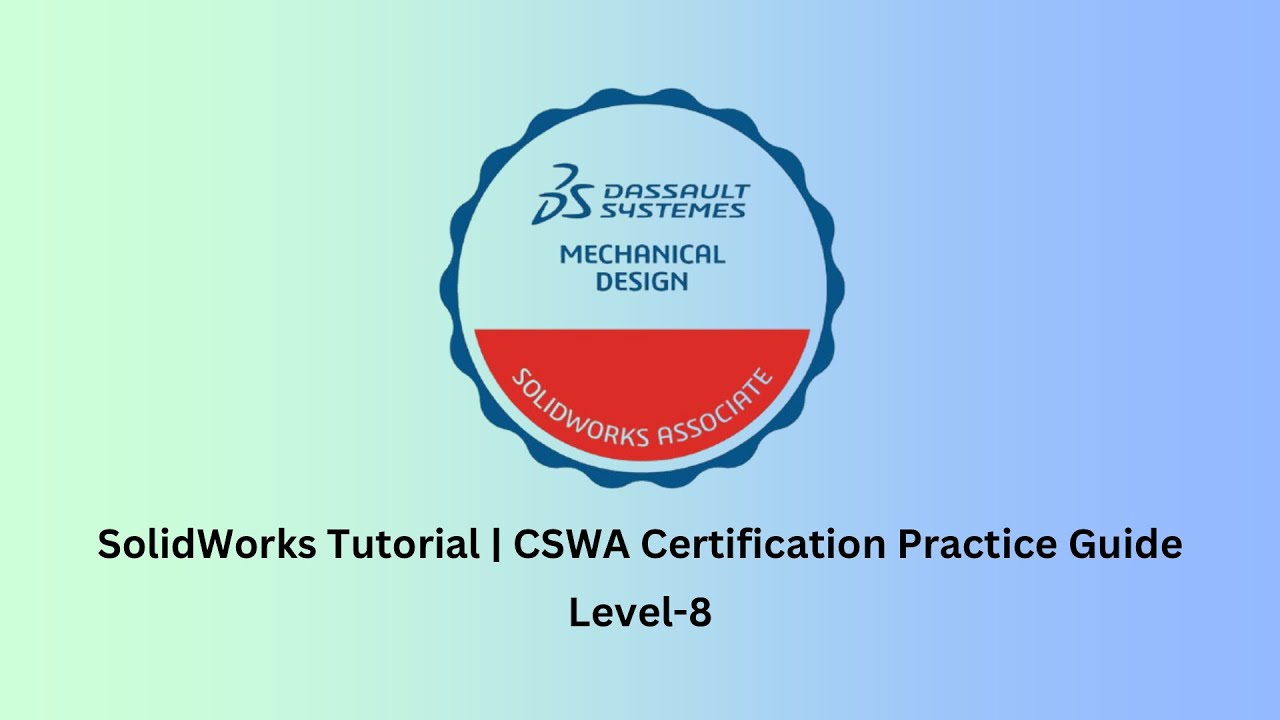 SolidWorks Tutorial | CSWA Certificate Practice Guide | Level-8