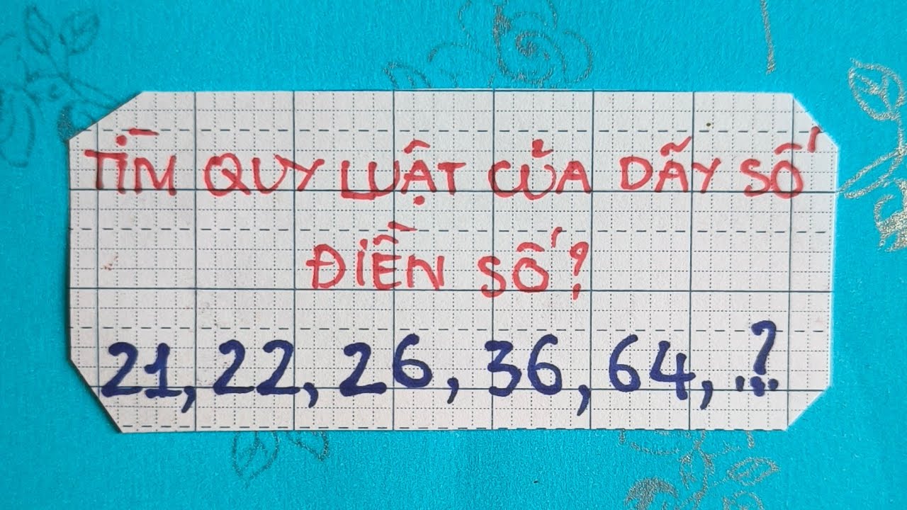  phát trực tiếp! Tìm quy luật của dãy số, điền số🩵?