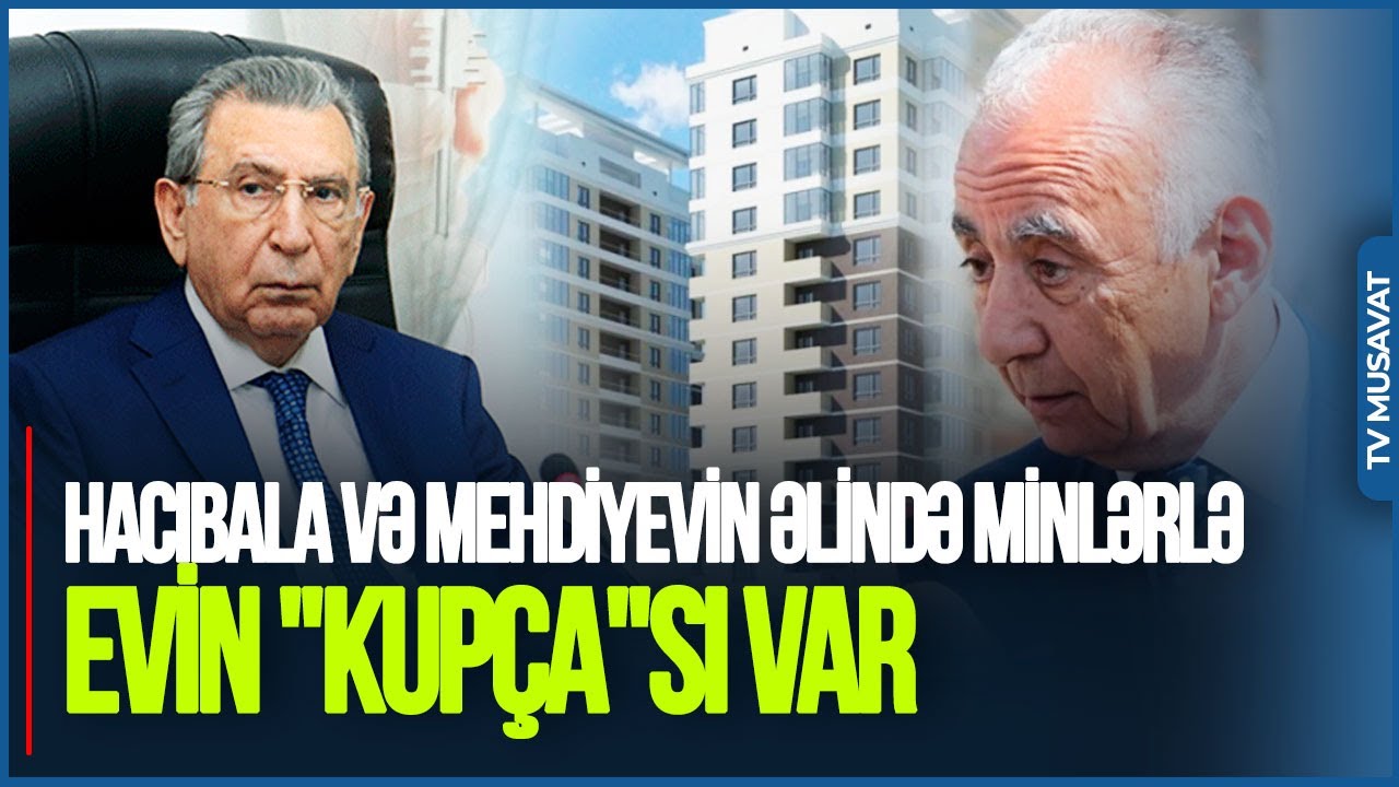 Hacıbala və Mehdiyevin əlində MİNLƏRLƏ evin 