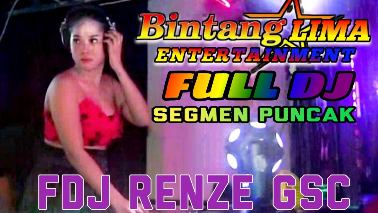 OT BINTANG LIMA‼️FULL DJ SEGMEN PUNCAK‼️FULL GACOOR SAMPE BUBAR‼️FDJ RENZEE GSC‼️2 PUTRA STUDIO REAL