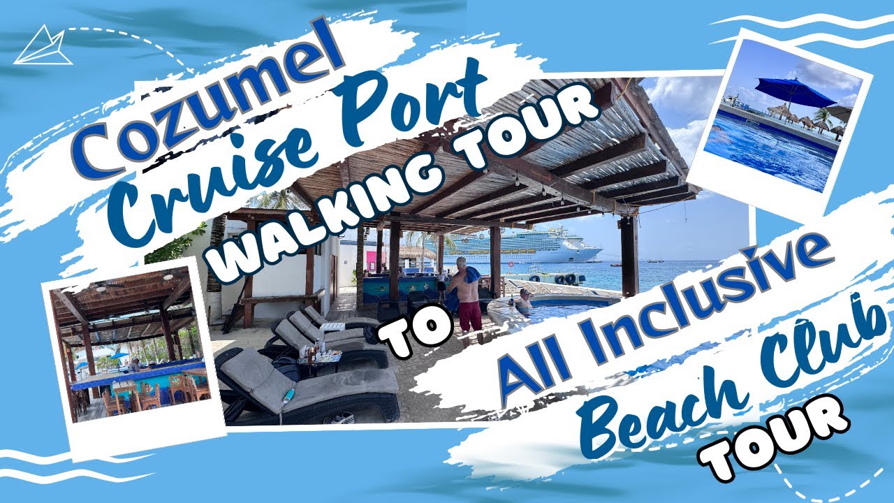 Walking From Cozumel Cruise Port To A Tour of Del Mar Latino Beach Club w/Prices & Tips
