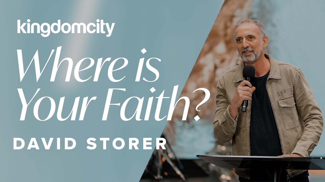 Where is Your Faith? - David Storer - Kingdomcity