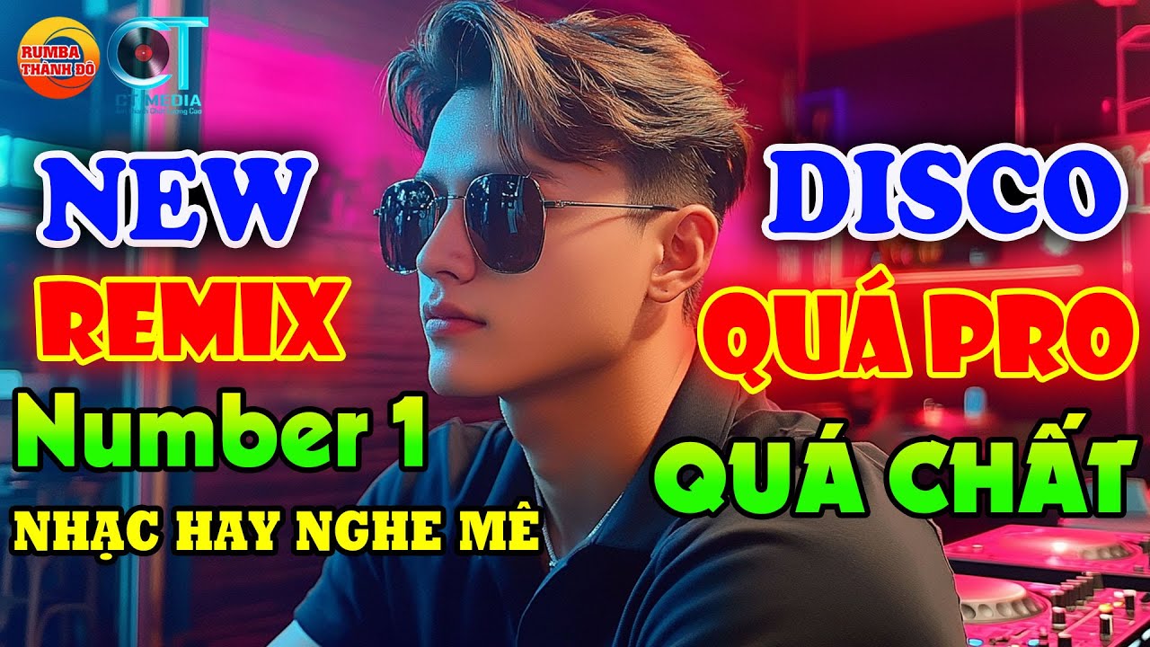ĐẲNG CẤP DISCO NHẠC TRẺ SÔI ĐỘNG REMIX MỚI HAY ☞CHÚC CÁC BẠN CÓ NHỮNG GIÂY PHÚT NGHE NHẠC VUI VẺ!