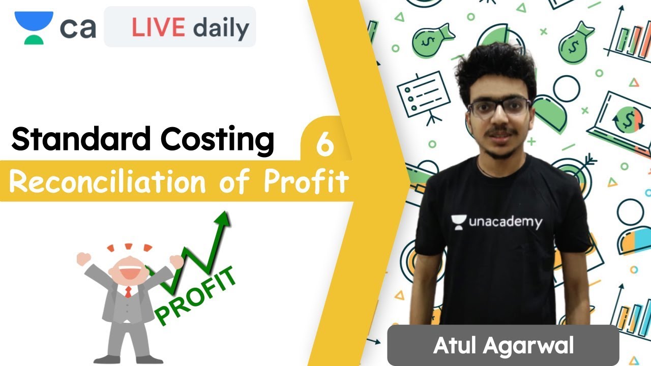 Standard Costing L6 | Reconciliation of Profit | Unacademy CA Final | Atul Agarwal