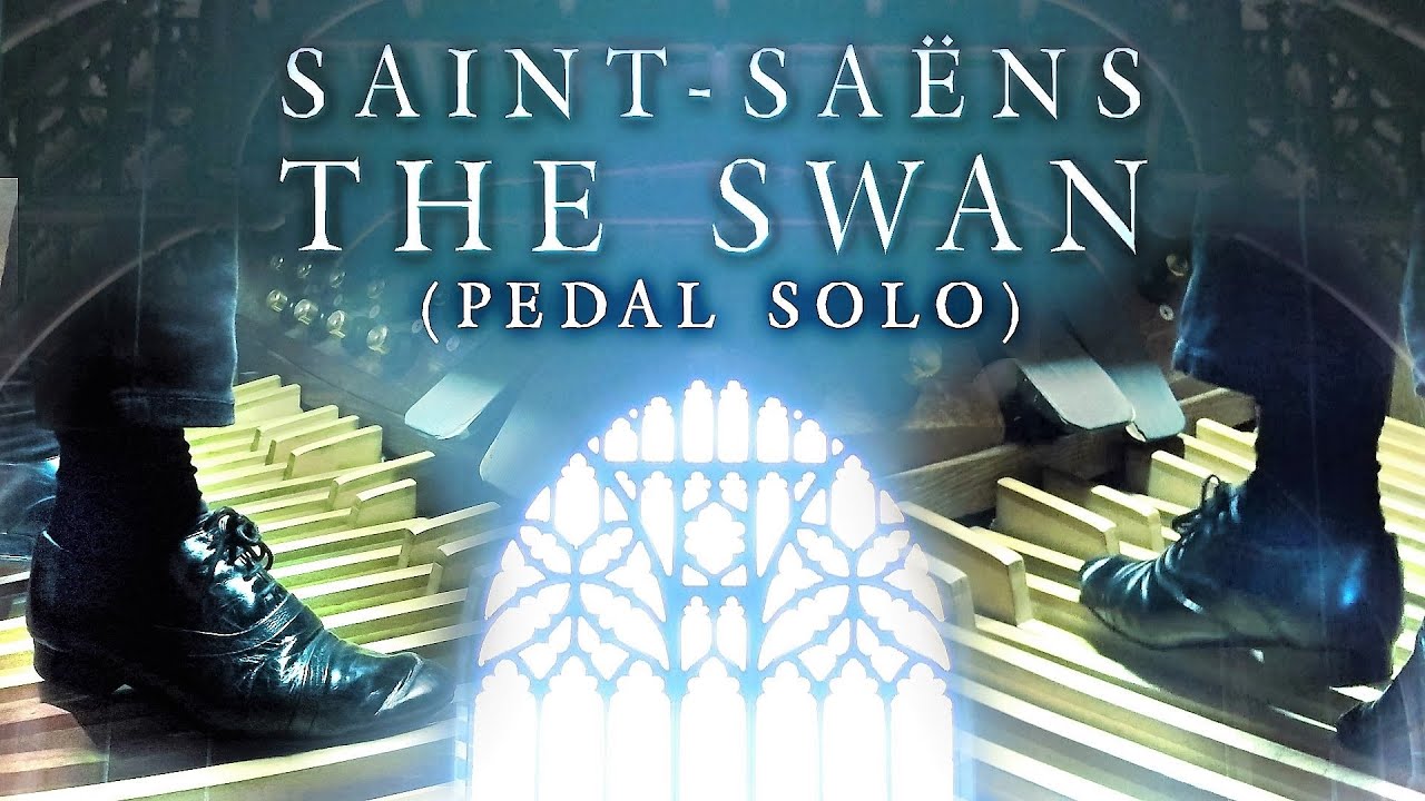SAINT-SA&Euml;NS - THE SWAN (LE CYGNE - CARNIVAL OF THE ANIMALS) ORGAN PEDAL SOLO - JONATHAN SCOTT