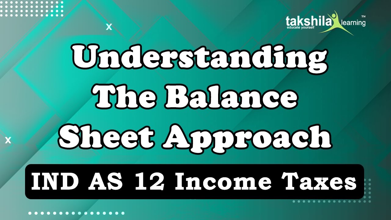 Understanding the balance sheet approach - IND AS 12 - Introduction to the balance sheet
