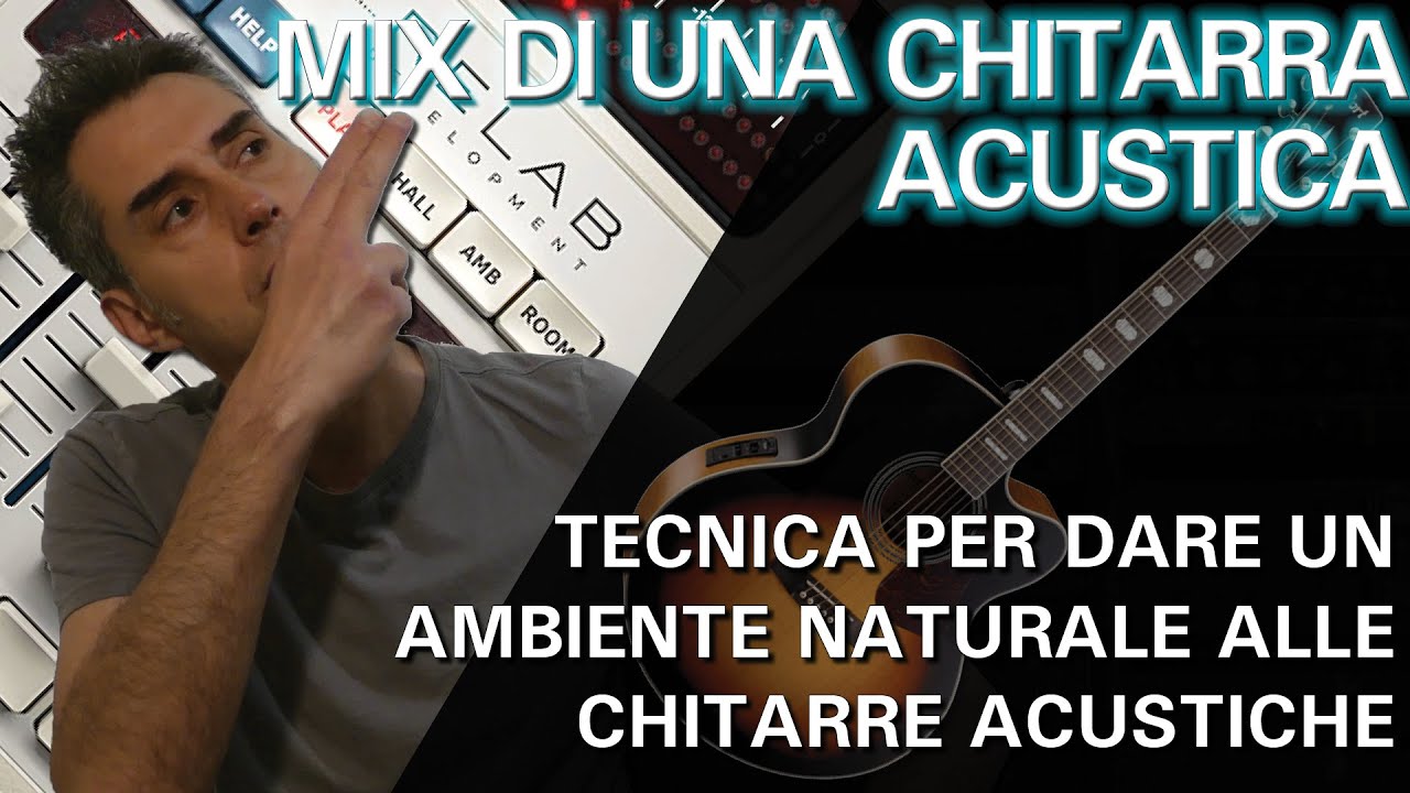 MIXARE LA CHITARRA ACUSTICA UNA TECNICA PER DARE UN AMBIENTE NATURALE  ALLE TUE CHITARRE  plugin mix