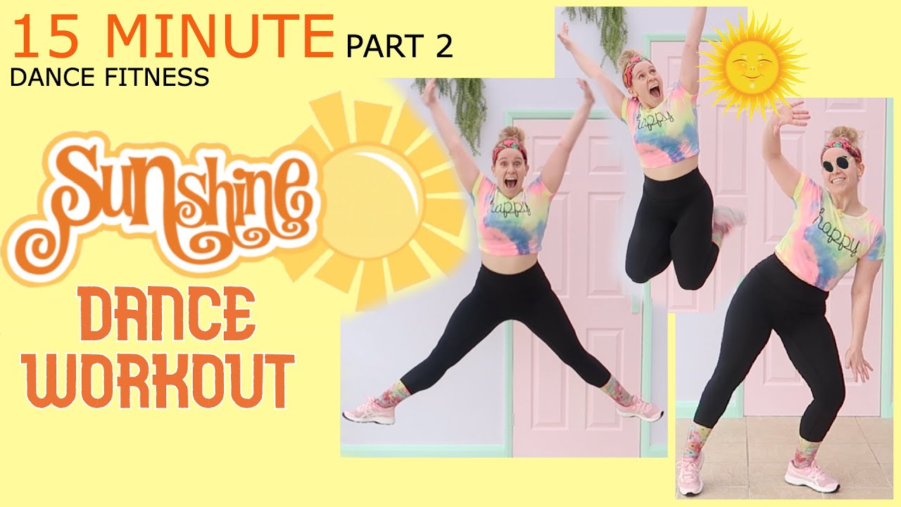 SUNSHINE DANCE WORKOUT PT2 - UPBEAT - HAPPY FUN FITNESS - CARDIO - SWEATY - FULL BODY CONDITIONING