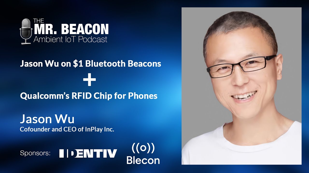 Jason Wu on $1 Bluetooth Beacons & Qualcomm’s RFID Chip for Phones | Mr. Beacon Podcast