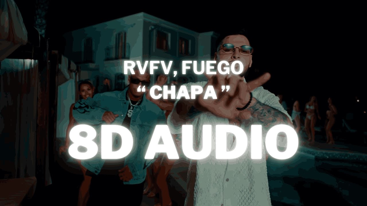 RVFV, FUEGO - CHAPA (8D Audio) 360&ordm; Utilizar auriculares🎧