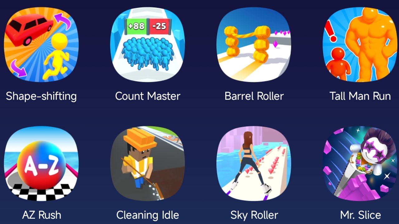 Shape-Shifting,Count Master,Barrel Roller,Tall Man Run,AZ Rush,Cleaning Idle,Sky Roller,Mr. Slice
