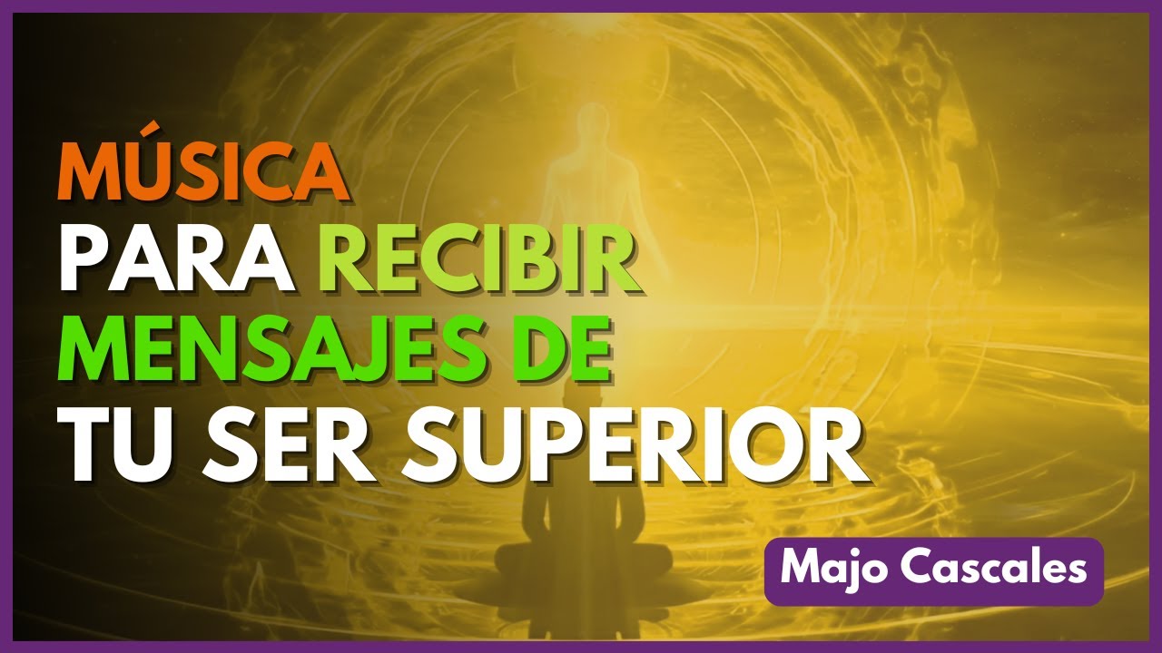 Musica para recibir mensajes de tu ser superior