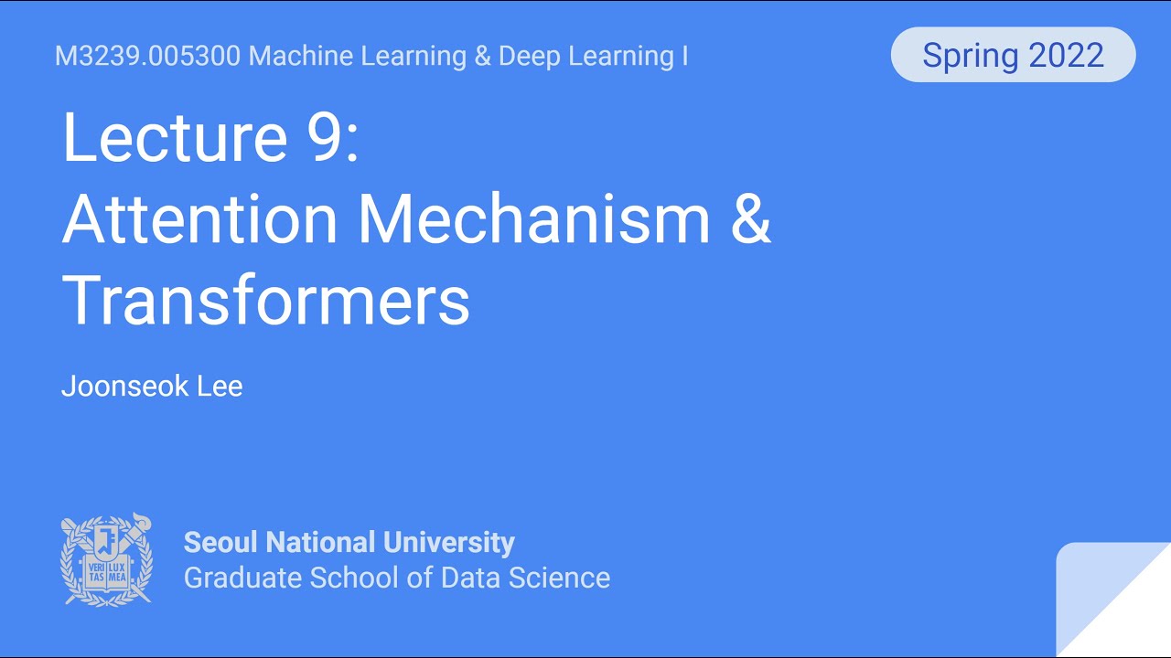 [딥러닝] Lecture 9. Attention Mechanism & Transformers